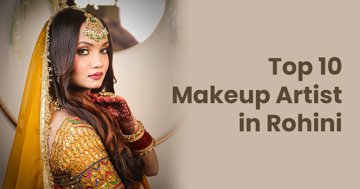 Top 10 Makeup Artist in Rohini